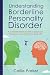Understanding Borderline Personality Disorder by Callie Parker
