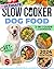 Slow Cooker Dog Food Cookbo...