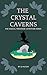 The Crystal Caverns (The Ma...