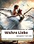 Wahre Liebe: Die poetische ...