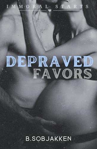 Depraved Favors (Immoral Starts, #3)
