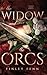 The Widow and the Orcs: A Monster Fantasy Romance (Orc Sworn)