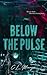 Below The Pulse (Below The ...