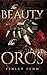 The Beauty and the Orcs: A ...