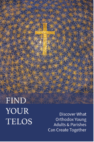 Find Your Telos: Discover What Orthodox Young Adults & Parishes Can Create Together