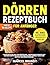 Dörren Rezeptbuch Für Anfän...