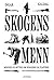 Skogens menn - minner og myter om hoggere og fløtere by Ingar Kaldal