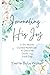 Journaling His Joy: A Six-M...