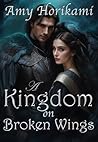 A Kingdom on Broken Wings (Clean Fantasy Romance) (Kingdom of Wayhelm Book 1)