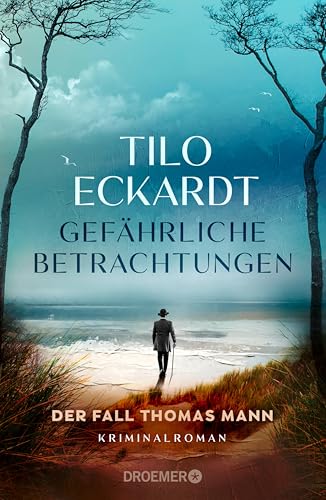 Gefährliche Betrachtungen: Der Fall Thomas Mann. Kriminalroman (Thomas-Mann-Romane) (German Edition)