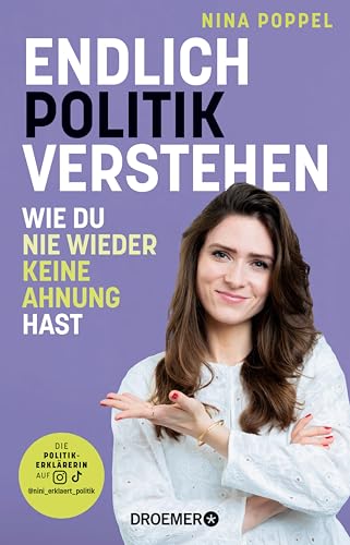 Endlich Politik verstehen: Wie du nie wieder keine Ahnung hast (Kindle Edition)
