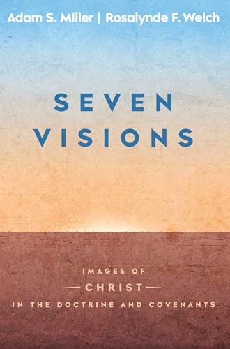Seven Visions: Images of Christ in the Doctrine and Covenants (Kindle Edition)