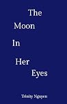 The Moon In Her Eyes The Moon In Her Eyes