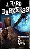 A Hard Darkness
