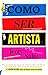 Como ser artista (Portuguese Edition)