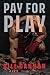 Pay for Play