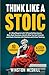 Think Like a Stoic: A 4-Ste...
