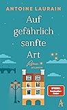 Auf gefährlich sanfte Art
