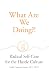 What Are We Doing?!: Radical Self-Care for the Hustle Culture
