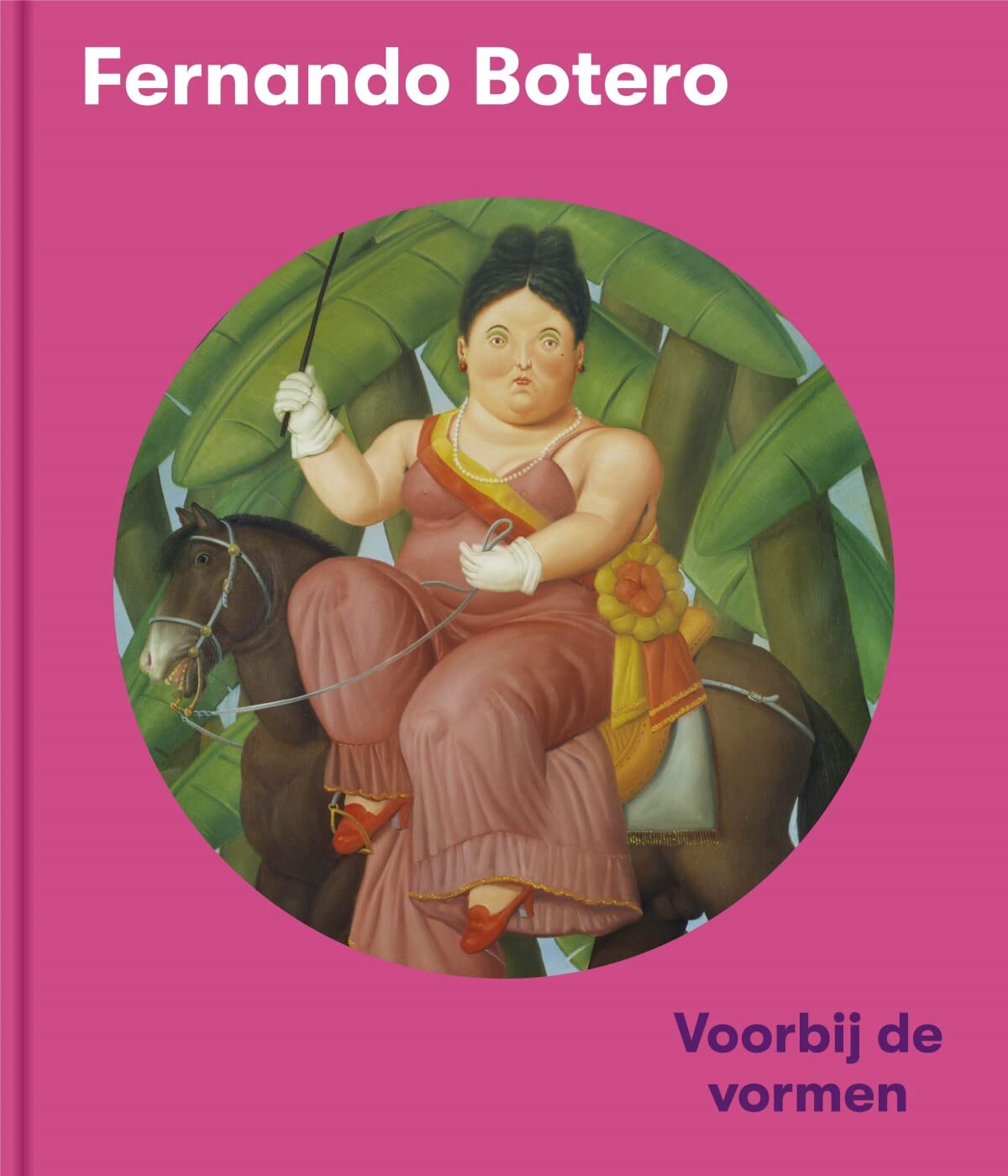 Fernando Botero: Voorbij de Vormen