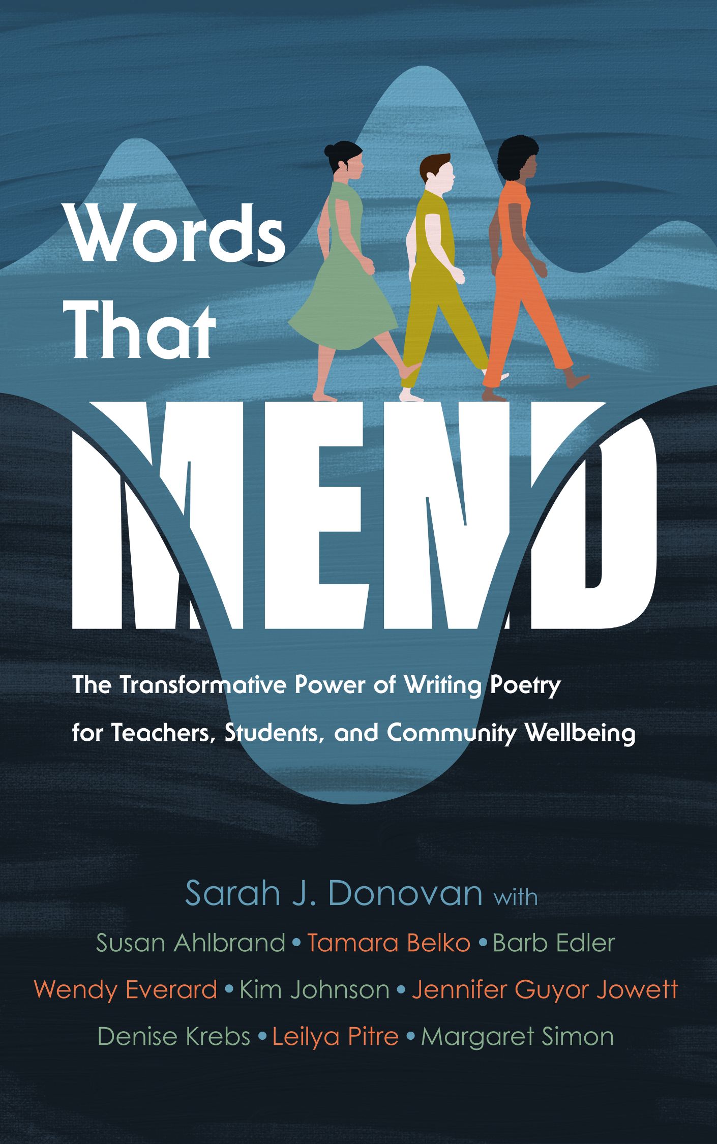 Words That Mend: The Transformative Power of Writing Poetry for Teachers, Students, and Community Wellbeing