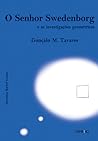O Senhor Swedenborg e as Investigações Geométricas by Gonçalo M. Tavares