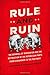Rule and Ruin: The Downfall of Moderation and the Destruction of the Republican Party, From Eisenhower to the Tea Party (Studies in Postwar American Political Development)
