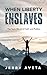 When Liberty Enslaves: The ...