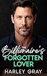 The Billionaire's Forgotten Lover by Harley  Gray