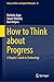 How to Think about Progress by Nicholas Agar
