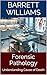 Forensic Pathology: Understanding Cause of Death (Forensic Frontiers: Unveiling the Mysteries of Crime Book 4)