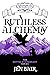 Ruthless Alchemy