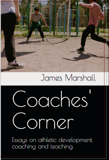 Coaches' Corner: Essays on athletic development, coaching and teaching. (Paperback)