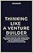 Thinking Like a Venture Builder