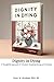 Dignity in Dying: A Thoughtful Approach to Voluntary Stopping Eating and Drinking (Caregiver Support)