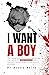I Want A Boy