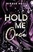 Hold Me Once: Liebe, wenn d...