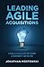 LEADING AGILE ACQUISITIONS: A Guide to Creating Culture Change in Government Contracting