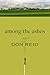 Among the Ashes by Don Reid