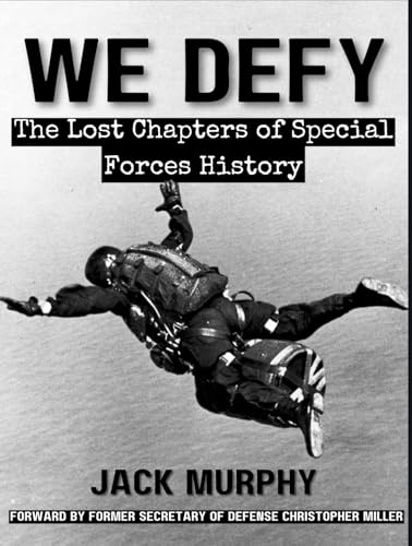 We Defy: The Lost Chapters of Special Forces History (Kindle Edition)