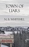 Town of Liars by M. B. Whitehill