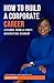 How to Build a Corporate Ca...