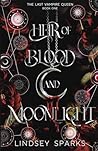 Heir of Blood and Moonlight by Lindsey Sparks