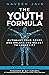 The Youth Formula: Outsmart Your Genes and Unlock the Secret to Longevity