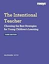 The Intentional Teacher: Choosing the Best Strategies for Young Children’s Learning, Third Edition The Intentional Teacher: Choosing the Best Strategies for Young Children’s Learning, Third Edition