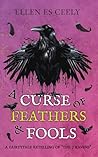 A Curse of Feathers and Fools: A Fairytale Retelling of "The 7 Ravens" A Curse of Feathers and Fools: A Fairytale Retelling of "The 7 Ravens"