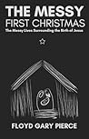 The Messy First Christmas: The Messy Lives Surrounding the Birth of Jesus