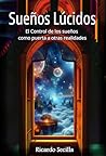 Sueños Lúcidos: El Control de los sueños como puerta a otras realidades (Spanish Edition) Sueños Lúcidos: El Control de los sueños como puerta a otras realidades (Spanish Edition)