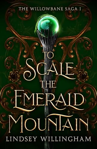 To Scale the Emerald Mountain (The Willowbane Saga, #1)