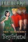 Her Fake Superhero Boyfriend by H.L. Burke